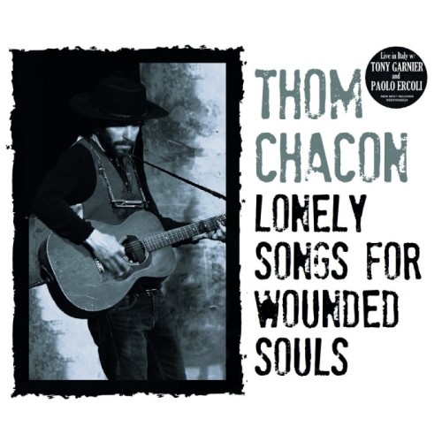 Thom Chacon - Lonely Songs For Wounded Souls