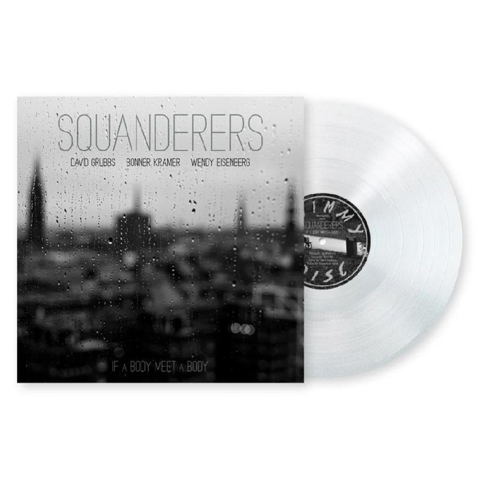 Squanderers - If A Body Meet A Body (Clear Vinyl)