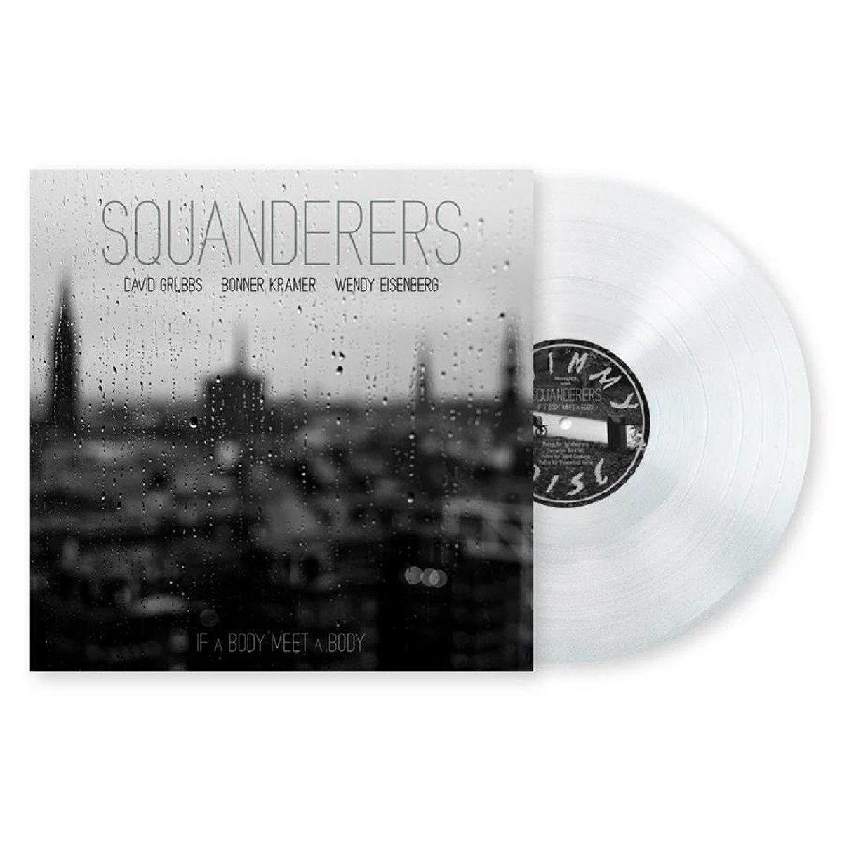 Squanderers - If A Body Meet A Body (Clear Vinyl)