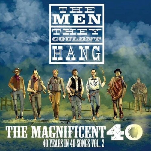 The Men They Couldn't Hang - The Magnificent 40 Vol 2