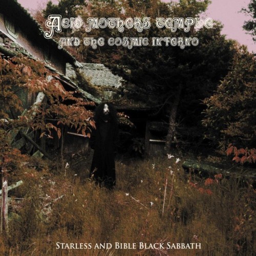 Acid Mothers Temple & The Cosmic Inferno - Starless And Bible Black Sabbath