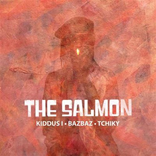 The Salmon (Kiddus I, Bazbaz, Tchiky) - The Salmon
