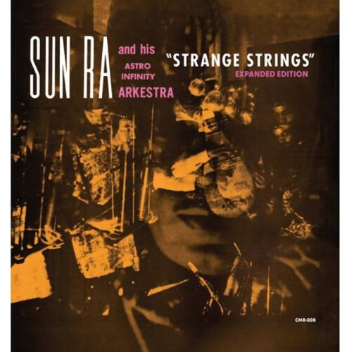 Sun Ra And His Arkestra - Strange Strings (Expanded Version)
