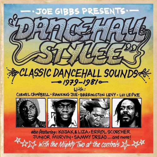 Various Artists - Joe Gibbs Presents Dancehall Stylee - Classic Dancehall Sounds 1979-1981