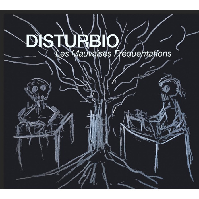 Disturbio - Les Mauvaises Frequentations