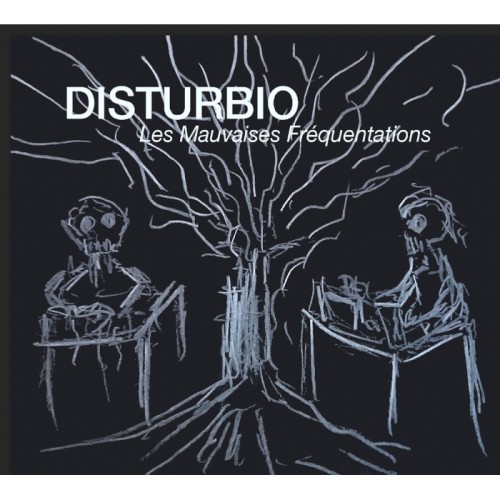 Disturbio - Les Mauvaises Frequentations