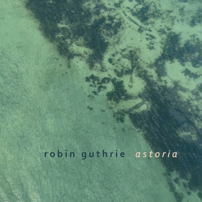 Robin Guthrie - Astoria Ep