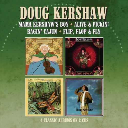 Doug Kershaw - Mama Kershaw's Boy / Alive & Pickin’ / Ragin’ Cajun / Flip, Flop & Fly Four Albums