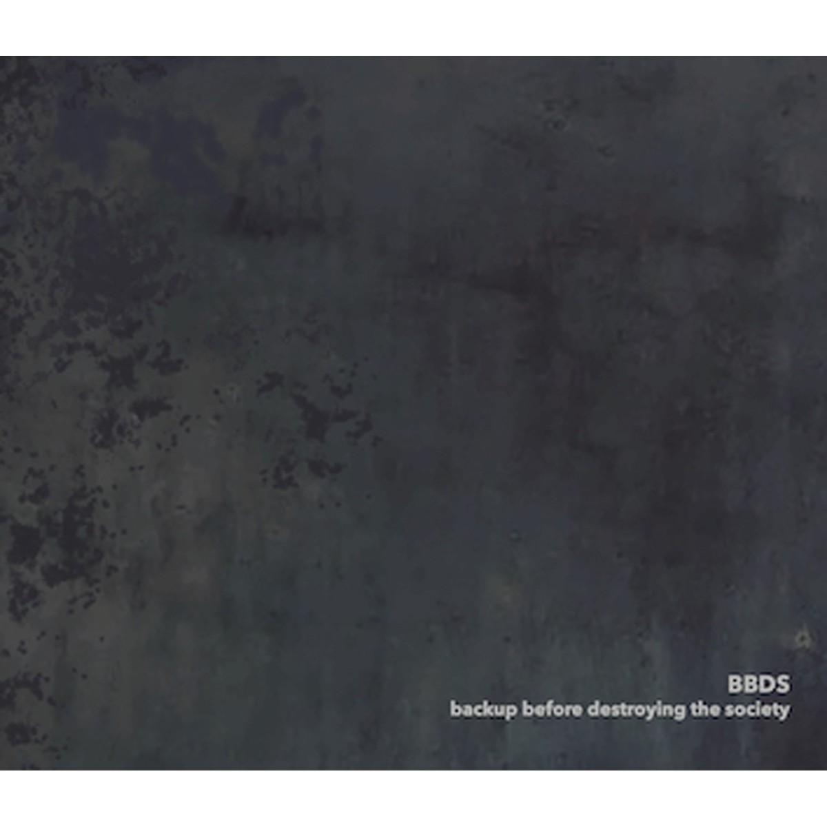 Bbds - Beckup Before Destroy The Society