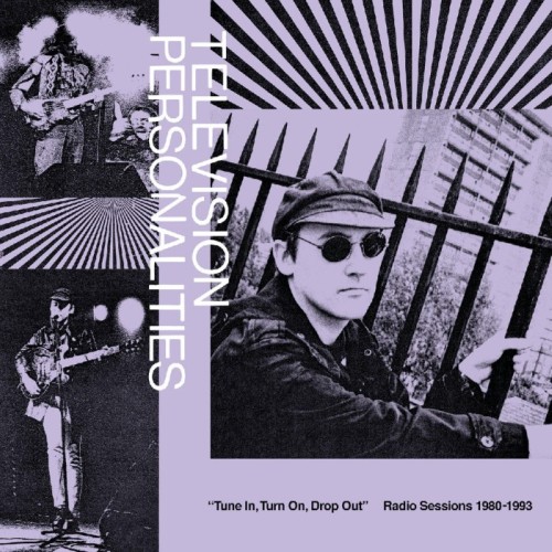 Television Personalitie - Tune In, Turn On, Drop Out: The Television Personalities Radio Sessions (1980-1993)
