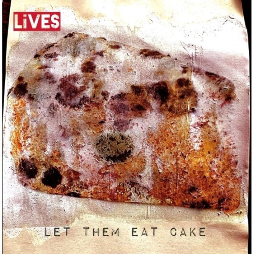 Lives - Let Them Eat Cake