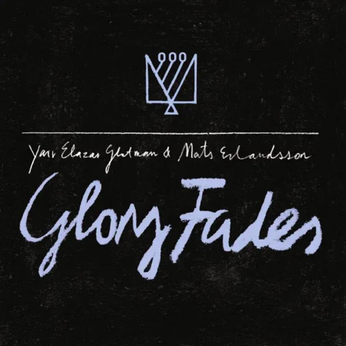 Yair Elazar Glotman & Mats Erlandsson - Glory Fades