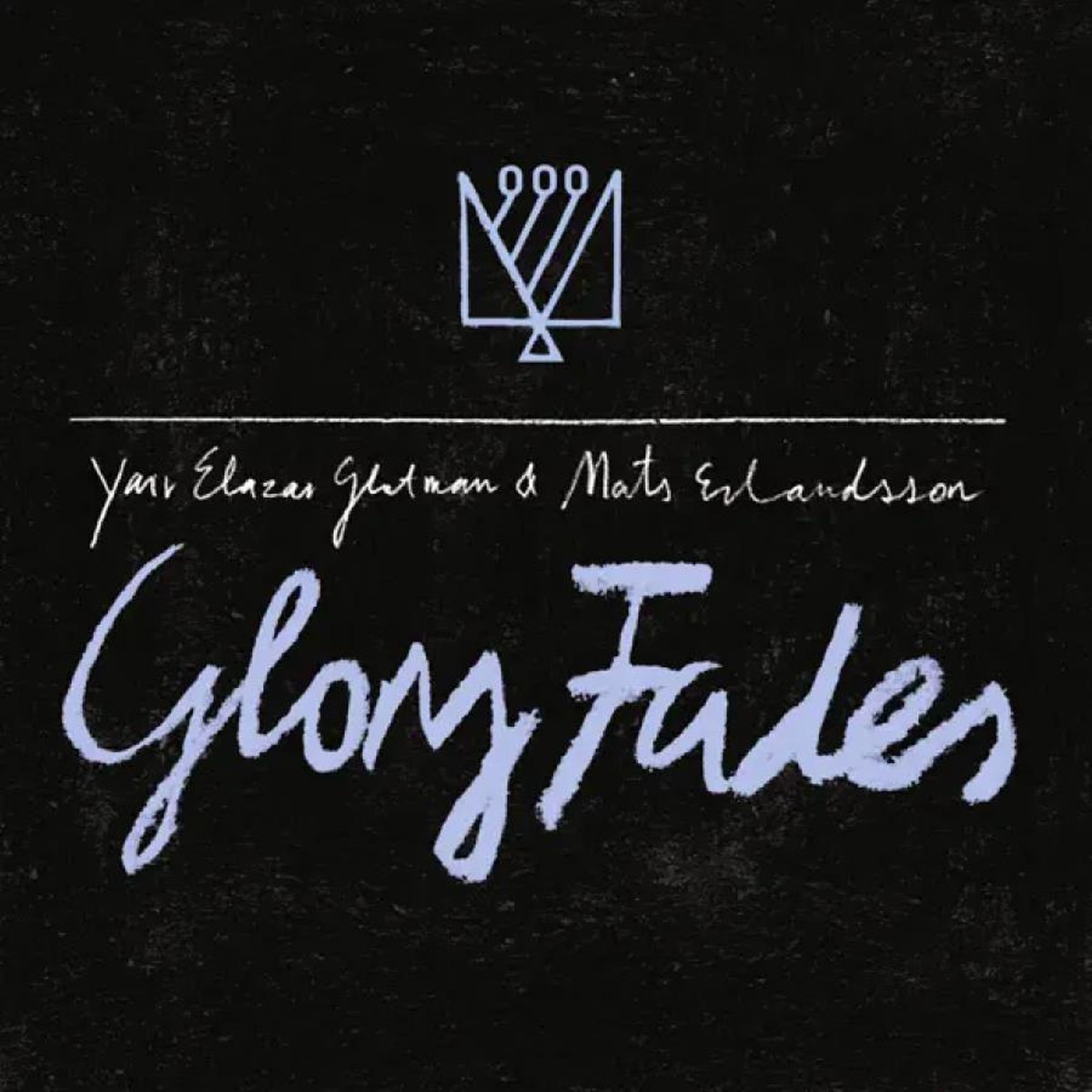 Yair Elazar Glotman & Mats Erlandsson - Glory Fades