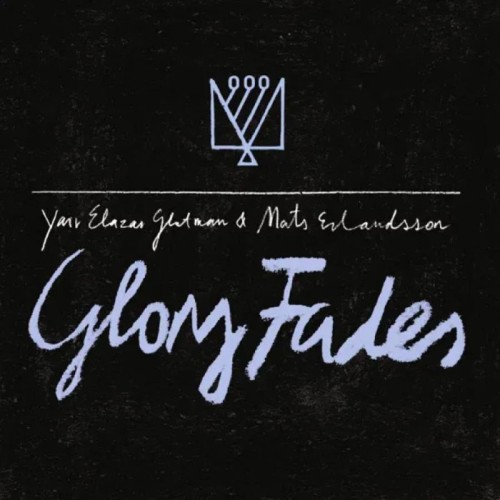 Yair Elazar Glotman & Mats Erlandsson - Glory Fades