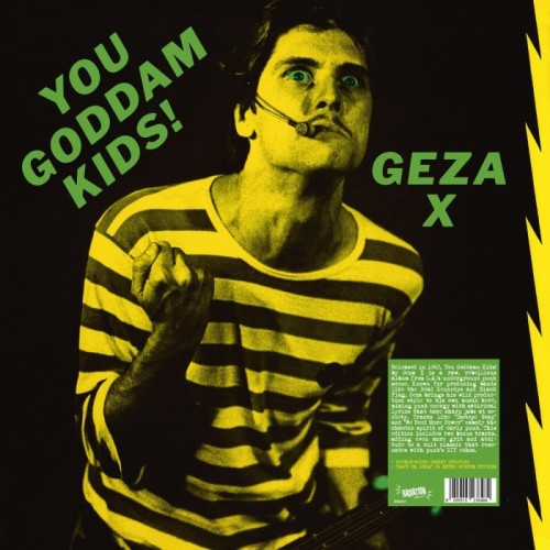 Geza X - You Goddam Kids!