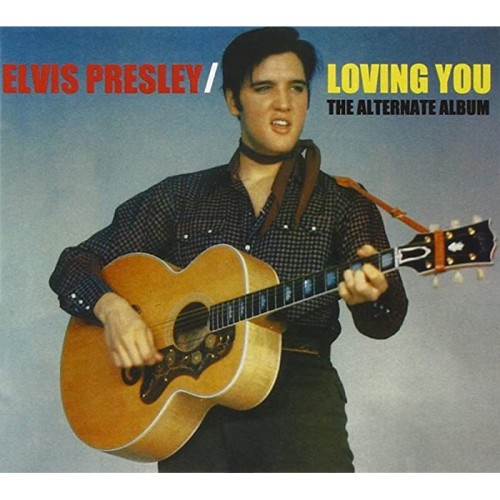 Elvis Presley - Loving You (The Alternate Album)