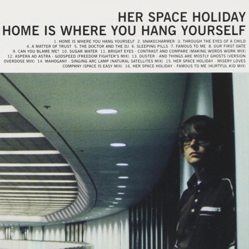 Her Space Holiday - Home Is Where You Hang Yourself