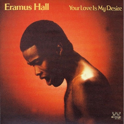 Eramus Hall - Your Love Is My Desire