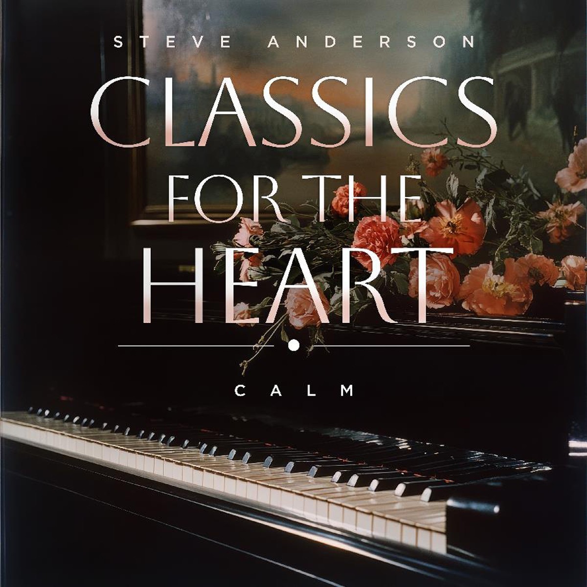 Steve Anderson - Classics For The Heart: Calm