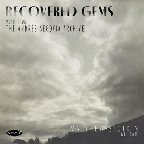 Matthew Slotkin - Recovered Gems: Music From The Andrés Segovia Archive