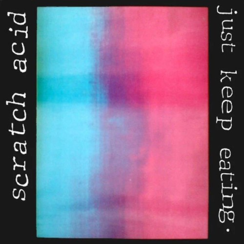 Scratch Acid - Just Keep Eating (Remastered - White Vinyl)