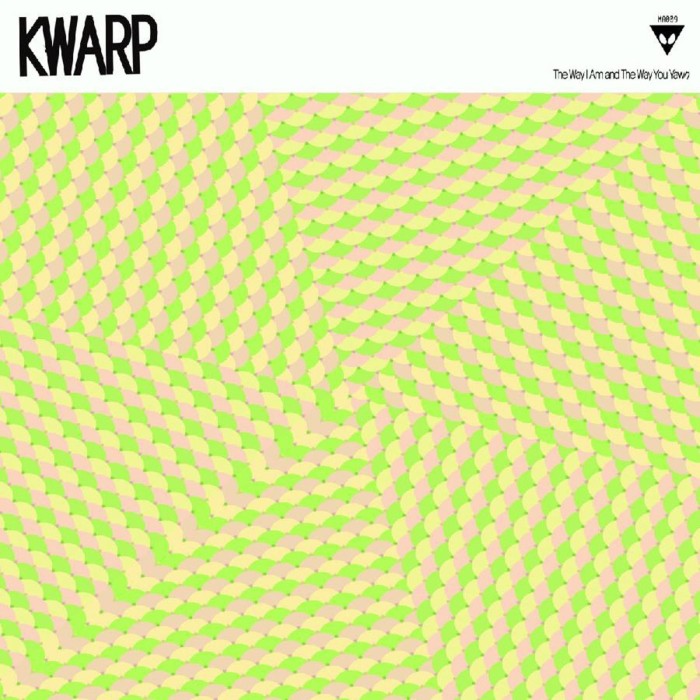 Kwarp - Way I Am And The Way You Yawn