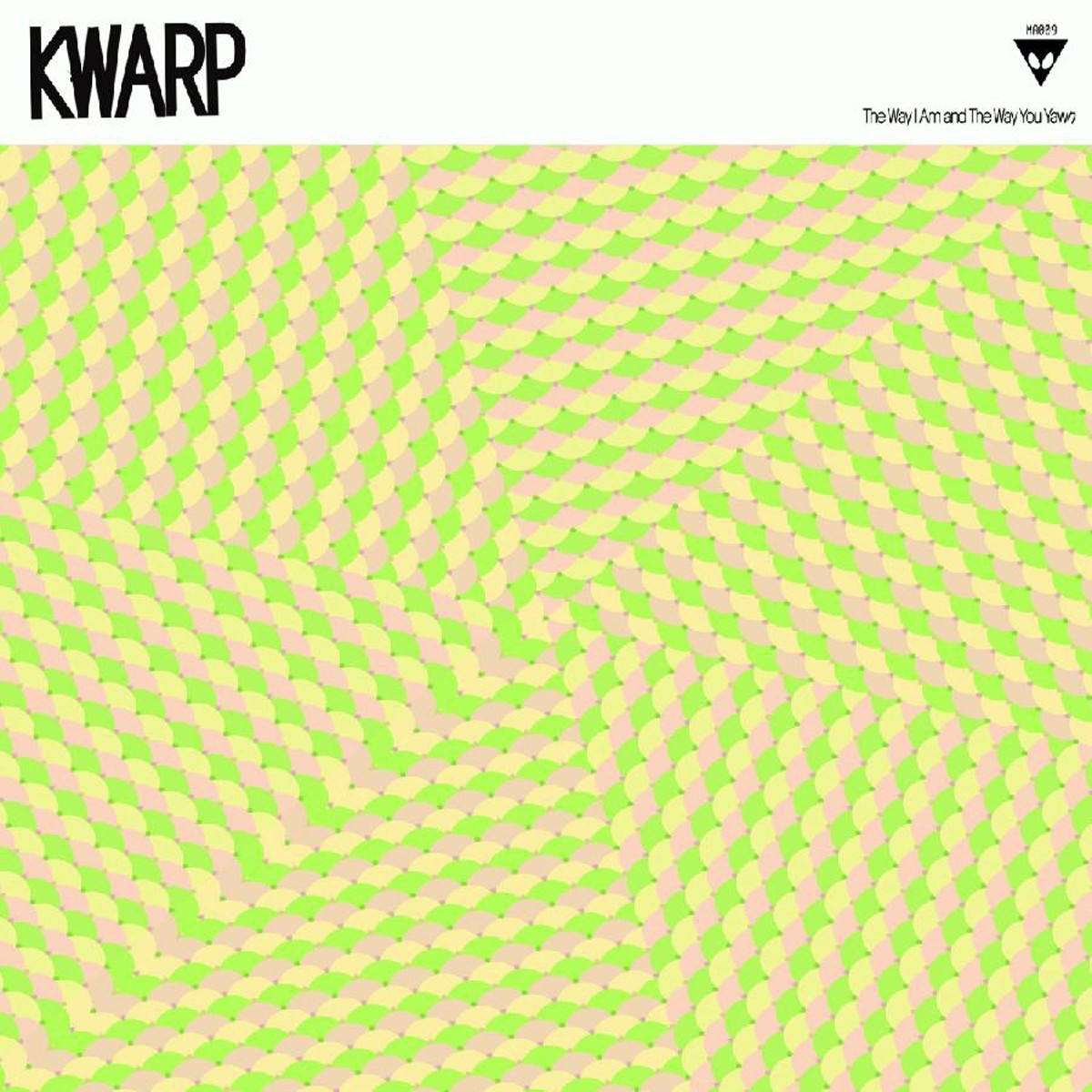 Kwarp - Way I Am And The Way You Yawn