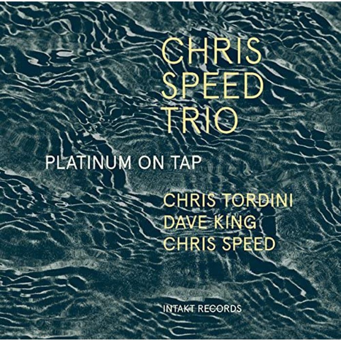Chris Speed Trio - Platinum On Tap