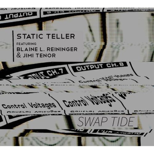 Static Teller Feat. Blaine L. Reininger & Jimi Tenor - Swap Tide