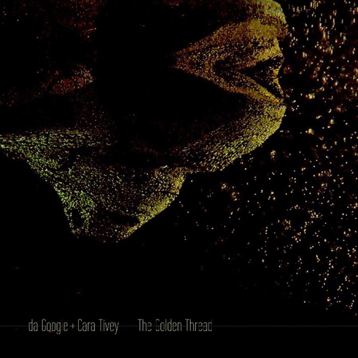 Da Googie + Cara Tivey - The Golden Thread