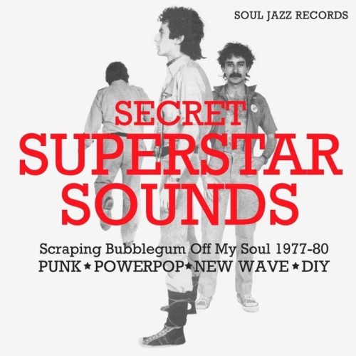 Various Artists - Secret Superstar Sounds - Scraping Bubblegum Off My Soul 1977-80: Punk, Powerpop, New Wave, Diy