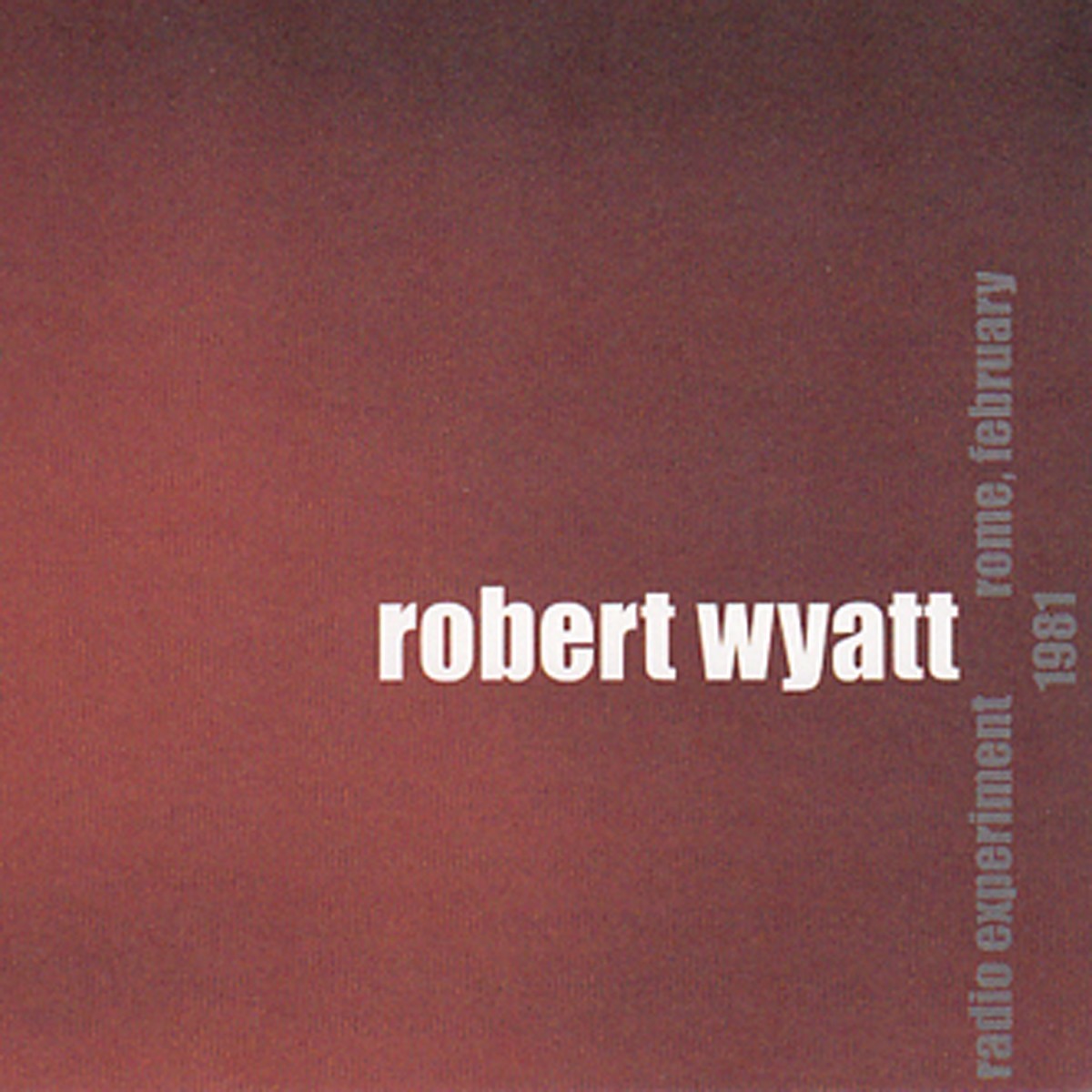 Robert Wyatt - Radio Experiment Rome, February 1981