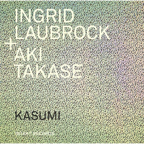 Ingrid Laubrock & Aki Takase - Kasumi