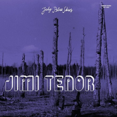 Jimi Tenor & Cold Diamond & Mink - July Blue Skies