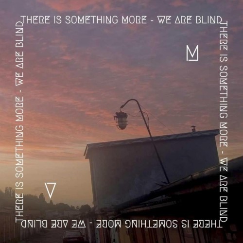 VM - There Is Something More - We Are Blind