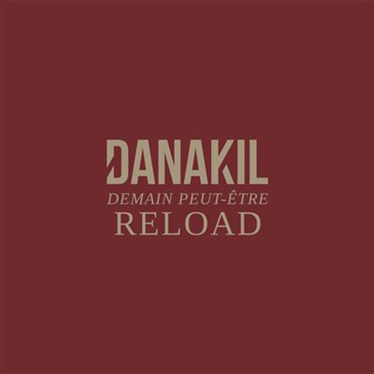 Danakil - Demain Peut-Etre Reload