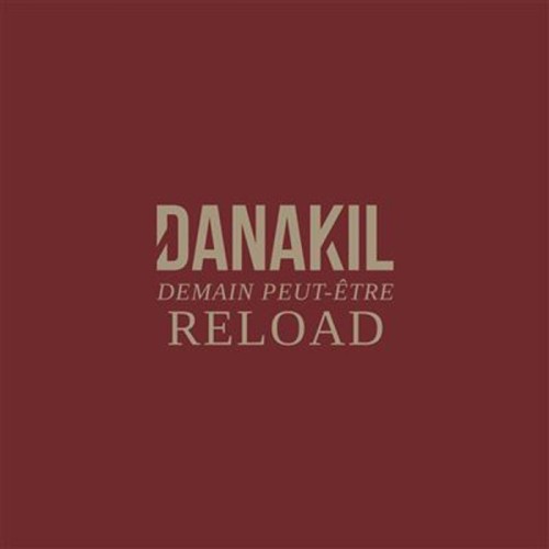Danakil - Demain Peut-Etre Reload