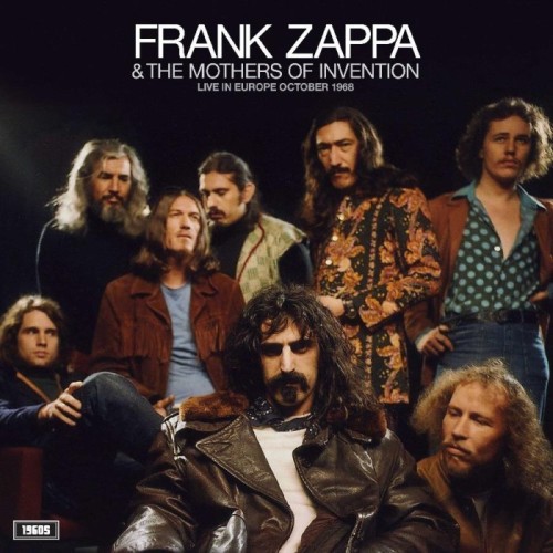 Frank Zappa & The Mothers Of Invention - Live In Europe October 1968