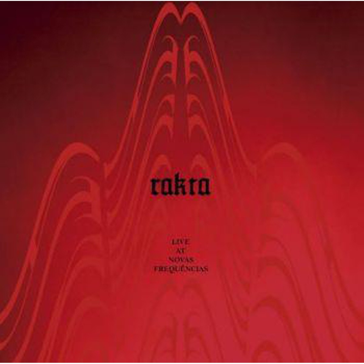 Rakta - Live At Novas Frequencias