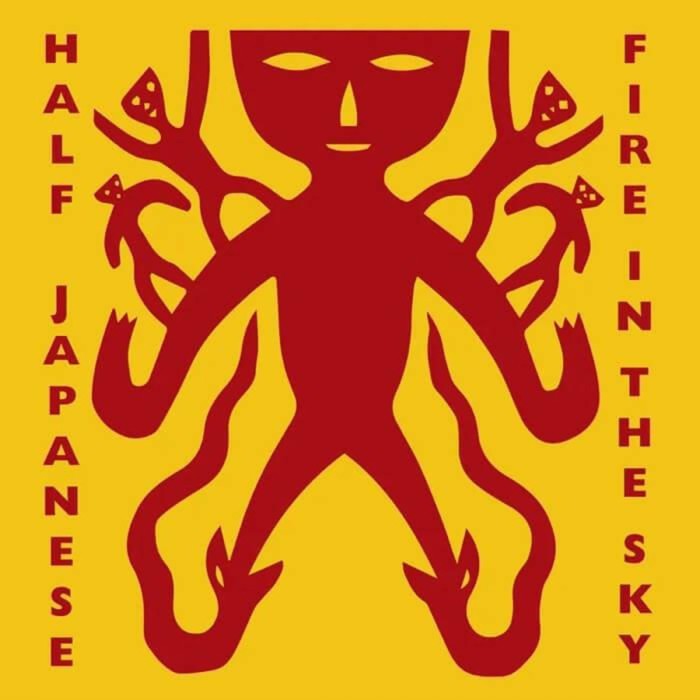 Half Japanese - Fire In The Sky