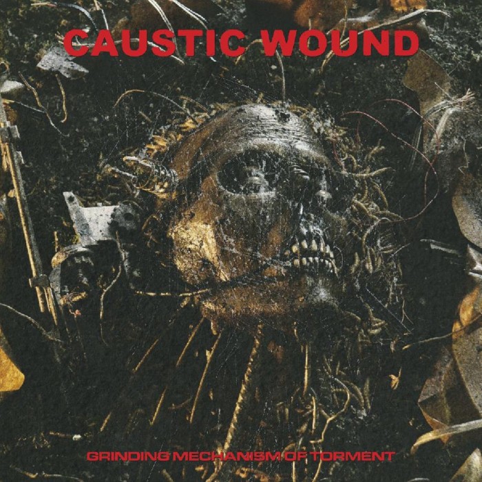Caustic Wound - Grinding Mechanism Of Torment