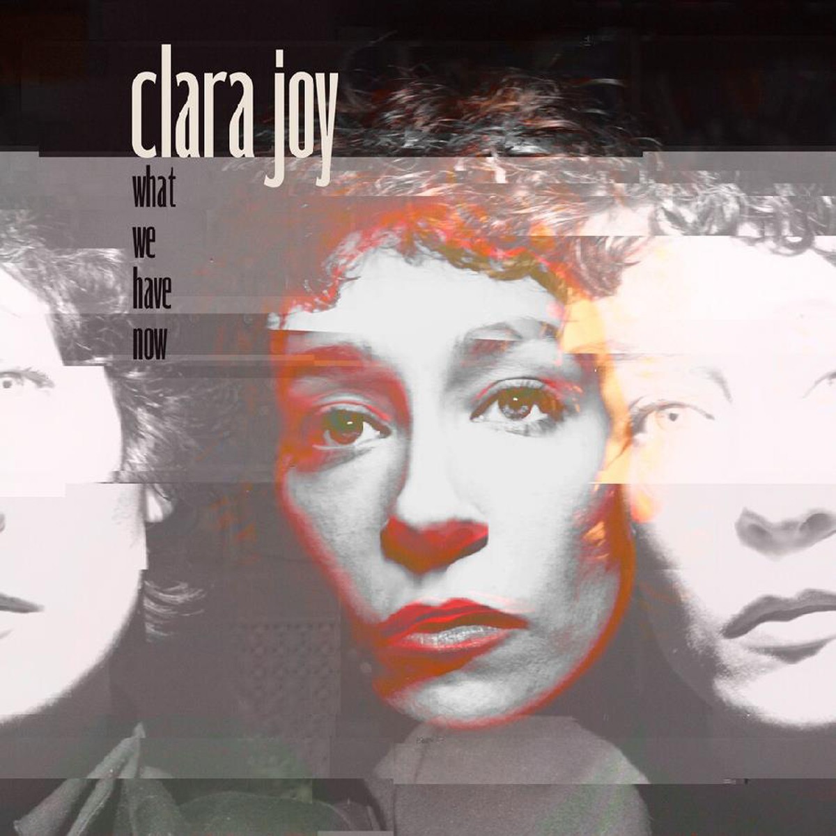 Clara Joy - What We Have Now (Clear Vinyl)