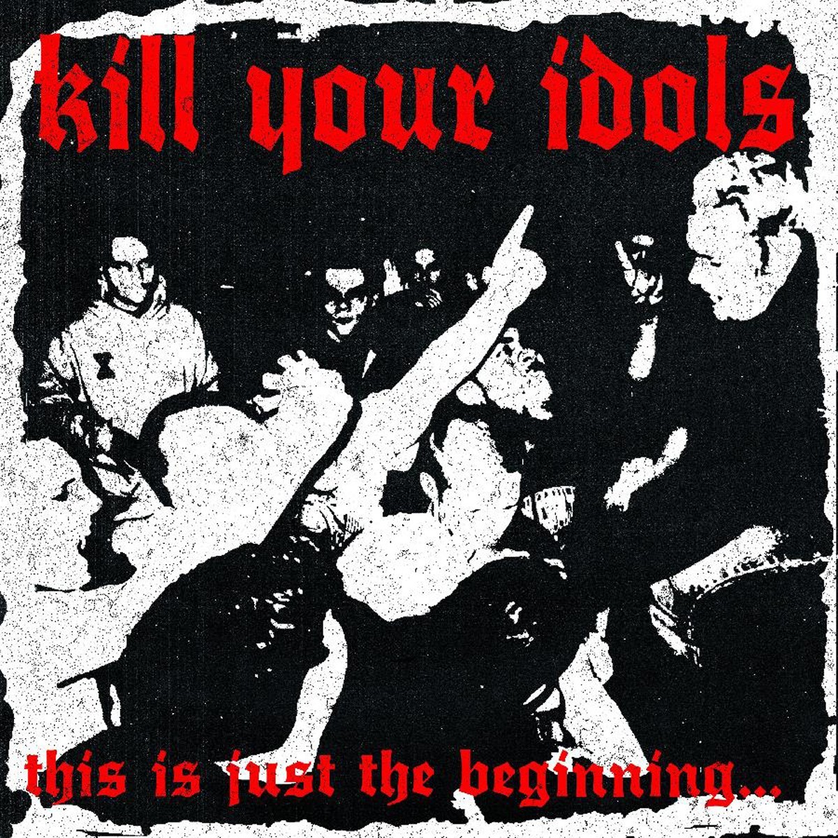 Kill Your Idols - This Is Just The Beginning... (White)