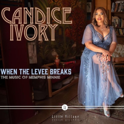Candice Ivory - When The Levee Breaks: The Music Of Memphis Minnie