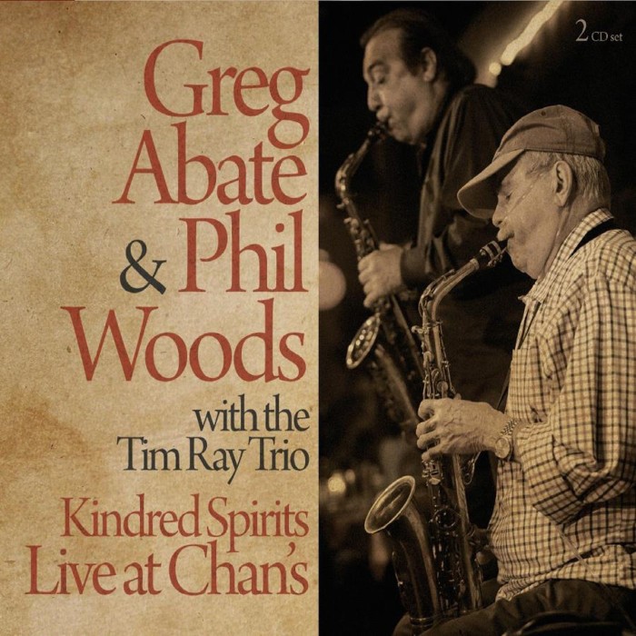 Greg Abate & Phil Woods - Kindred Spirits: Live At Chan's