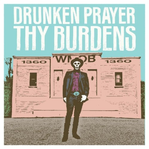 Drunken Prayer - Thy Burdens