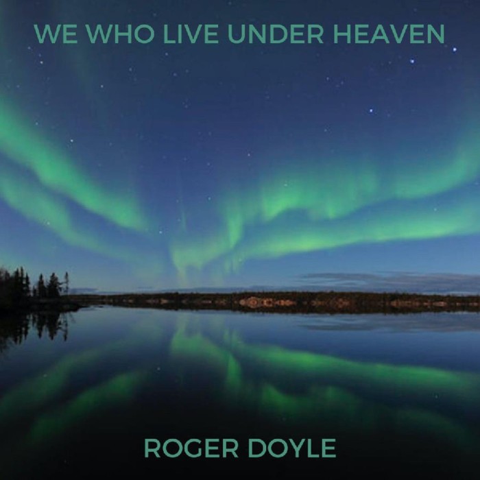 Roger Doyle - We Who Live Under Heaven