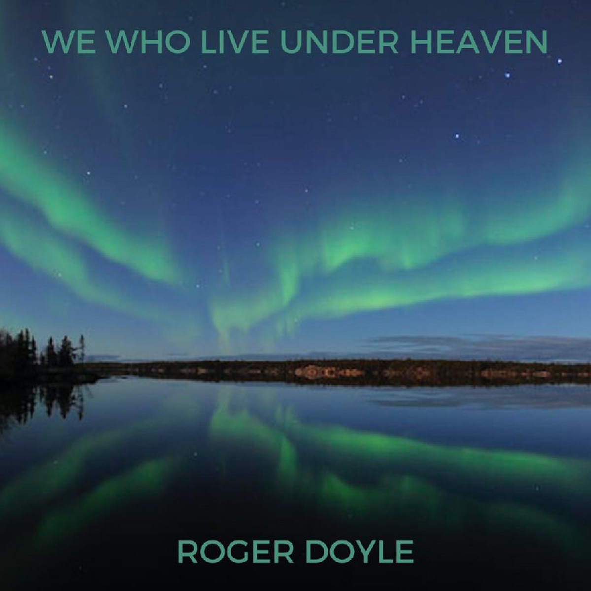 Roger Doyle - We Who Live Under Heaven