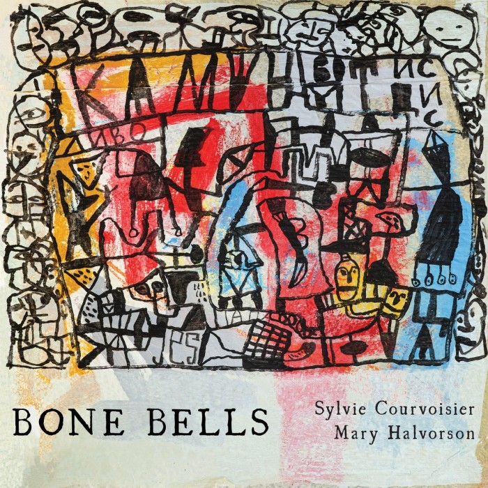 Sylvie Courvoisier & Mary Halvorson - Bone Bells