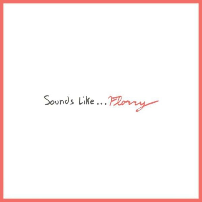Florry - Sounds Like...